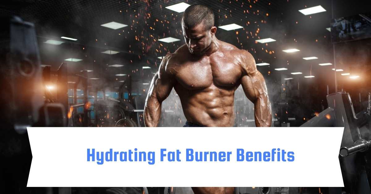 Hydrating Fat Burner Benefits