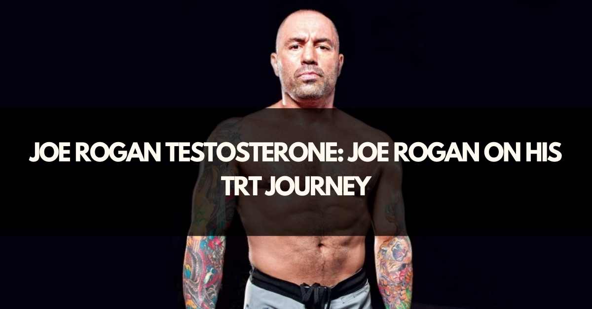 Joe Rogan Testosterone