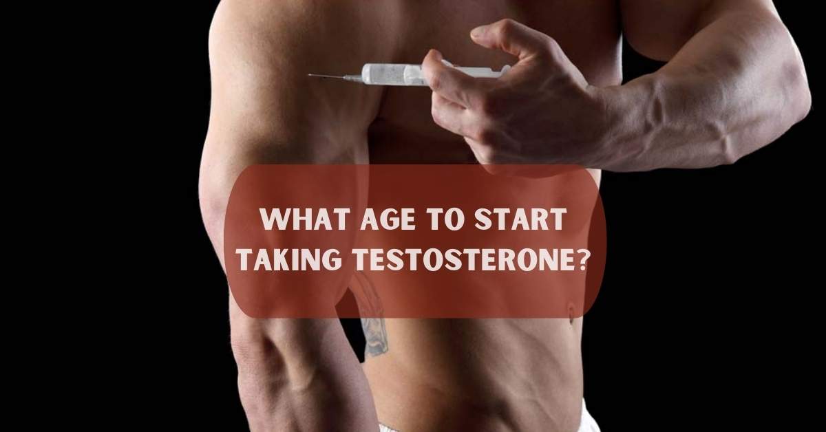 What Age to Start Taking Testosterone